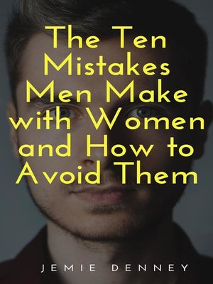 cover image of The Ten Mistakes Men Make with Women and How to Avoid Them